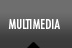 Multimedia